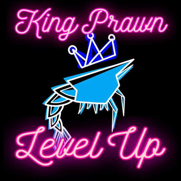 King Prawn - Level Up King Prawn - Level Up