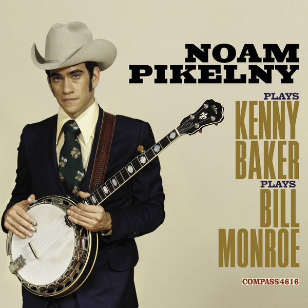 Noam Pikelny|Noam Pikelny Plays Kenny Baker Plays Bill Monroe Noam Pikelny|Noam Pikelny Plays Kenny Baker Plays Bill Monroe