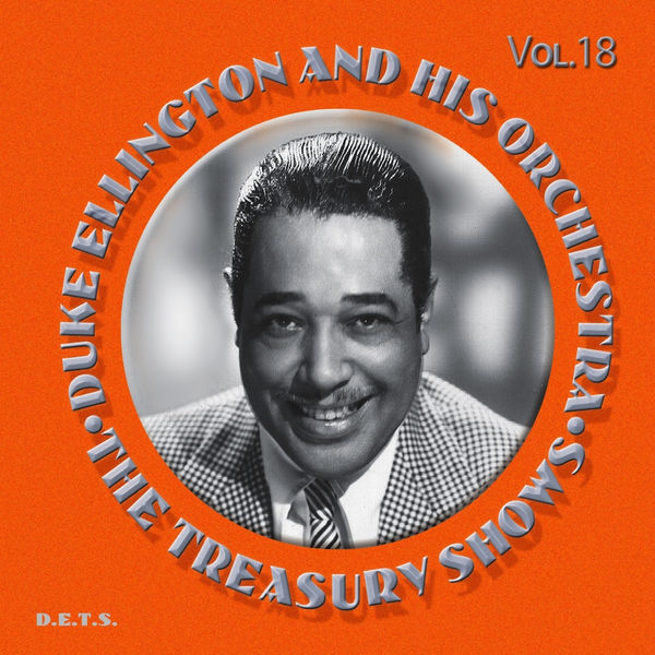 Duke Ellington and His Orchestra|The Treasury Shows, Vol. 18 Duke Ellington and His Orchestra|The Treasury Shows, Vol. 18