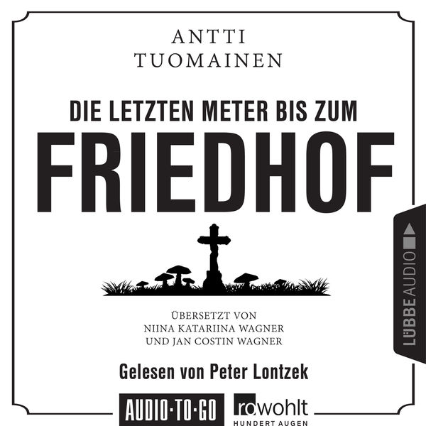 Antti Tuomainen - Die letzten Meter bis zum Friedhof (Ungekürzt) Antti Tuomainen - Die letzten Meter bis zum Friedhof (Ungekürzt)