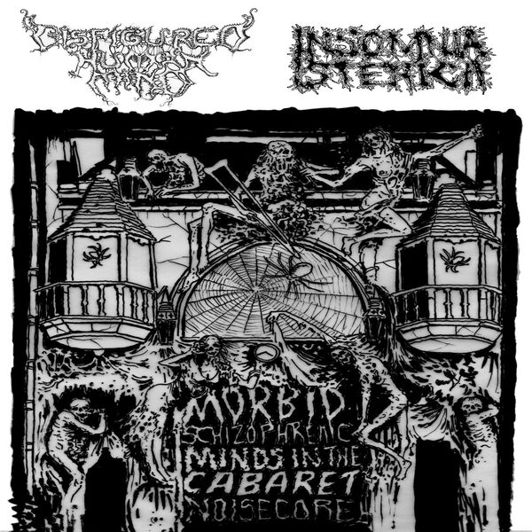 Disfigured Human Mind|Morbid Schizophrenic Minds in the Cabaret Noisecore Disfigured Human Mind|Morbid Schizophrenic Minds in the Cabaret Noisecore