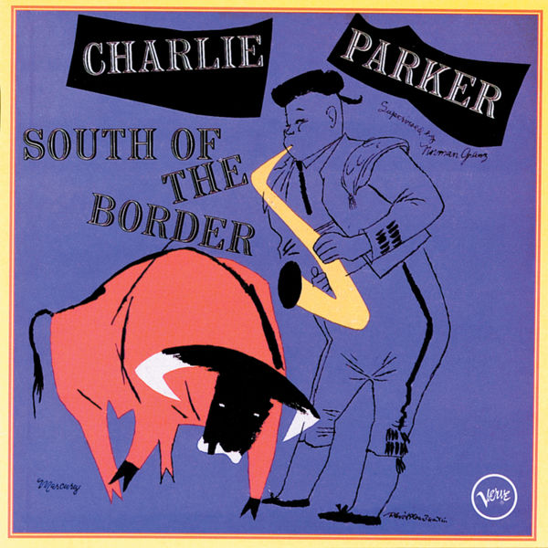 Charlie Parker|South Of The Border