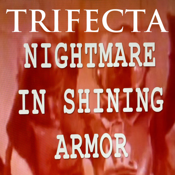 Trifecta|Nightmare in Shining Armor