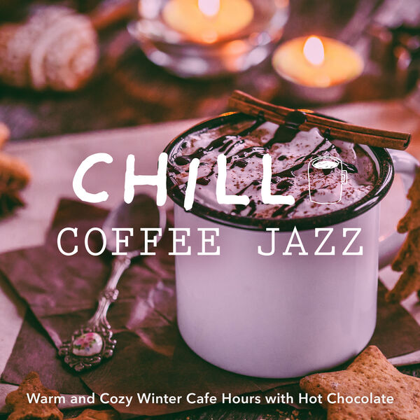 Chill Coffee Jazz Warm and Cozy Winter Cafe Hours with Hot Chocolate
