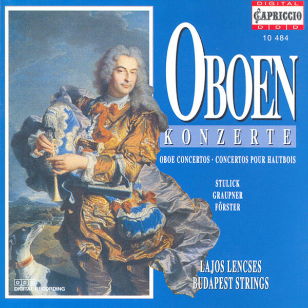 Lajos Lencsés|Oboe Concertos - Stulick, M.N. / Graupner, C./ Forster, C. / Dittersdorf, C.D. Von Lajos Lencsés|Oboe Concertos - Stulick, M.N. / Graupner, C./ Forster, C. / Dittersdorf, C.D. Von