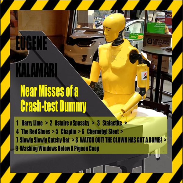 Eugene Kalamari|Near-Misses of a Crash-Test Dummy Eugene Kalamari|Near-Misses of a Crash-Test Dummy