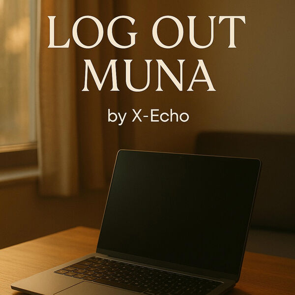 X-Echo|Log Out Muna X-Echo|Log Out Muna