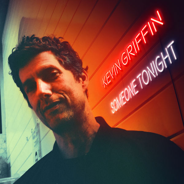 Kevin Griffin - Someone Tonight Kevin Griffin - Someone Tonight