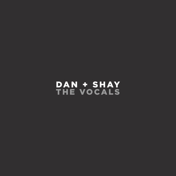 Dan + Shay|Dan + Shay  (The Vocals)