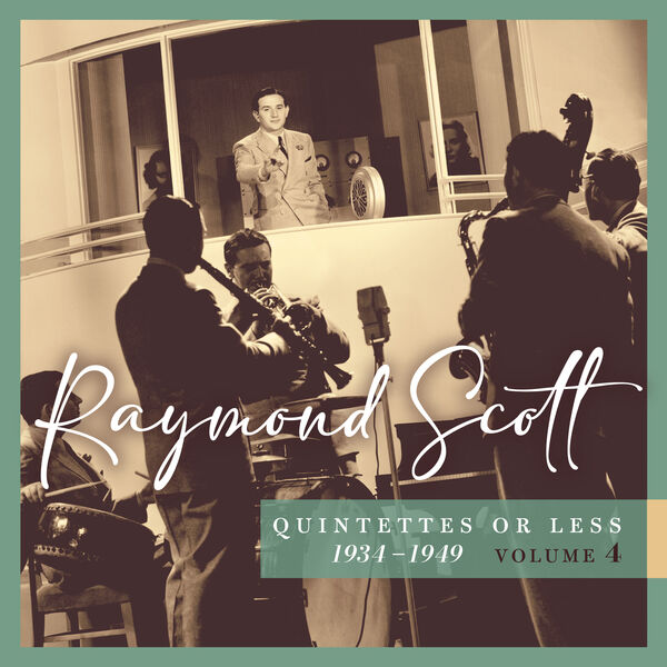 Raymond Scott|Quintettes or Less, 1934–1949 (Vol. 4) Raymond Scott|Quintettes or Less, 1934–1949 (Vol. 4)