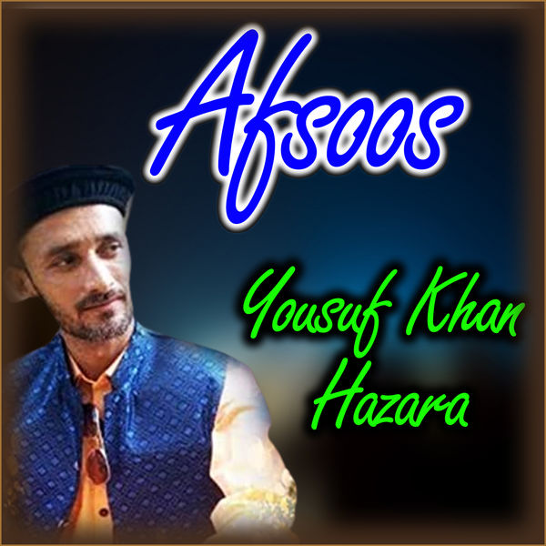 Yousuf Khan Hazara - Afsoos - Single Yousuf Khan Hazara - Afsoos - Single
