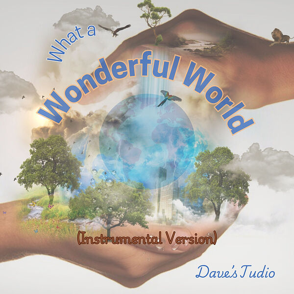Dave'sTudio|What a Wonderful World (Instrumental Version) Dave'sTudio|What a Wonderful World (Instrumental Version)
