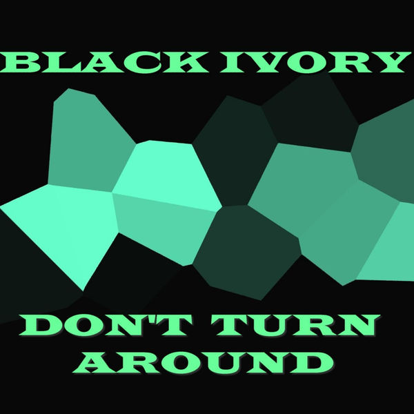 Black Ivory|Don't Turn Around