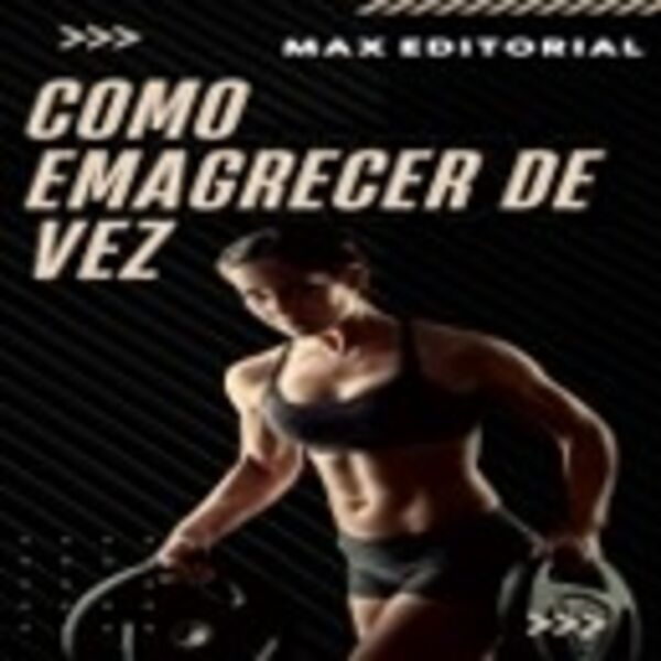 Max Editorial|Como Emagrecer de Vez Max Editorial|Como Emagrecer de Vez