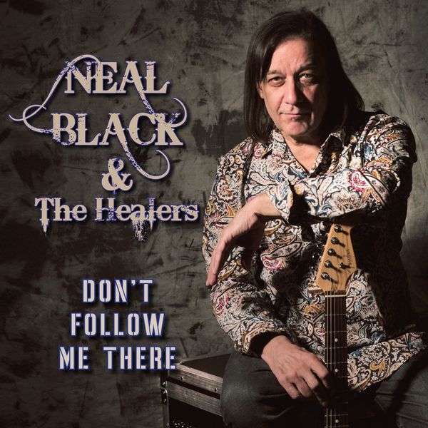 Neal Black - Don't Follow Me There Neal Black - Don't Follow Me There