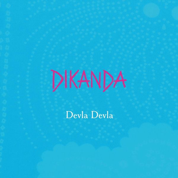 Dikanda|Devla Devla Dikanda|Devla Devla