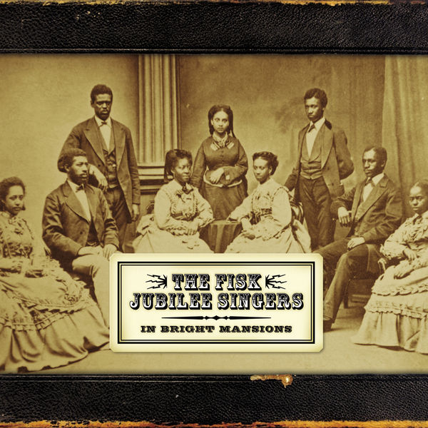 Fisk Jubilee Singers - In Bright Mansions Fisk Jubilee Singers - In Bright Mansions