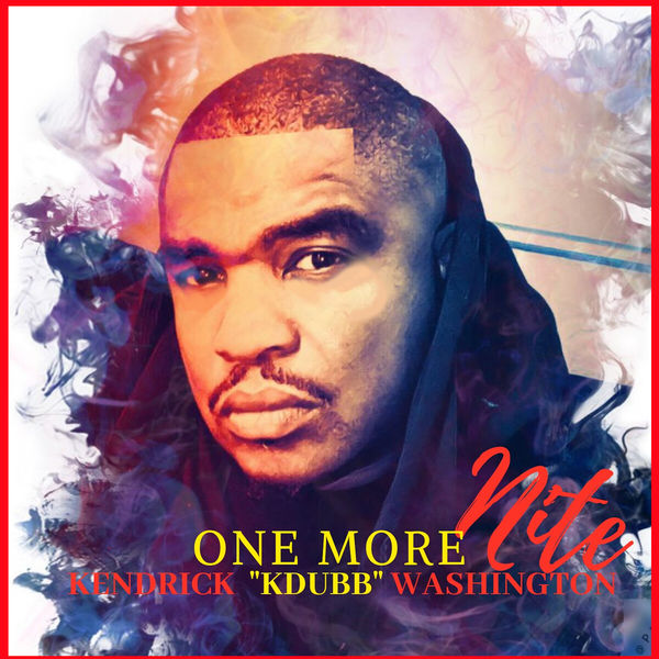 Kendrick "Kdubb" Washington - One More Nite Kendrick "Kdubb" Washington - One More Nite