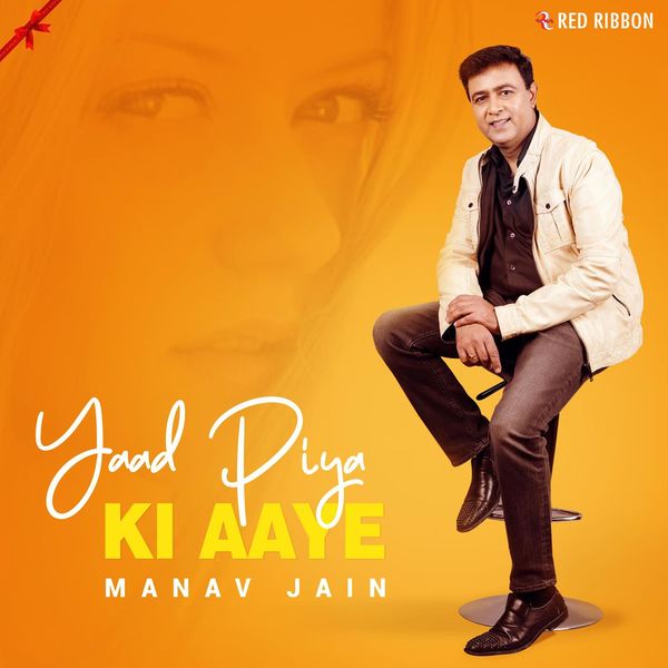 Manav Jain - Yaad Piya Ki Aaye Manav Jain - Yaad Piya Ki Aaye