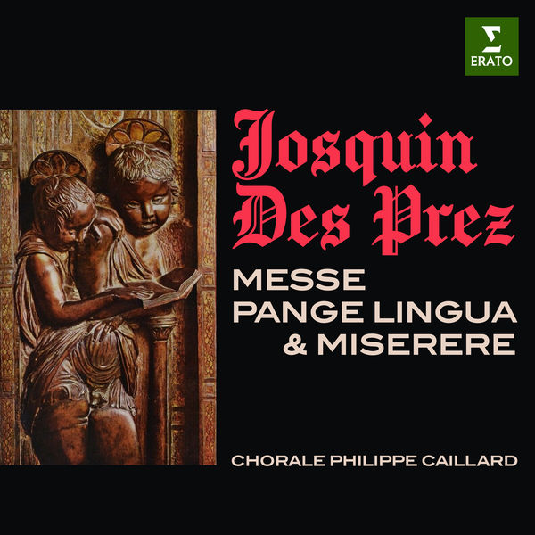 Chorale Philippe Caillard|Josquin Des Prez: Messe "Pange lingua" & Miserere Chorale Philippe Caillard|Josquin Des Prez: Messe "Pange lingua" & Miserere