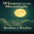 Realms of Reality Whispers in the moonlight