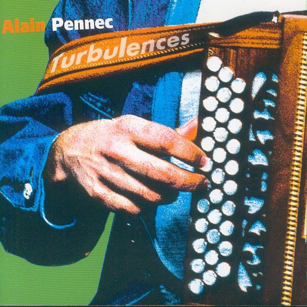 Alain Pennec|Turbulences (Diatonic Accordion - Celtic Instrumentals Music from Brittany - Keltia Musique - Bretagne)