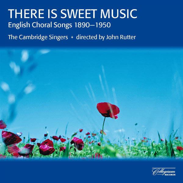 Cambridge Singers|There Is Sweet Music - English Choral Songs 1890-1950