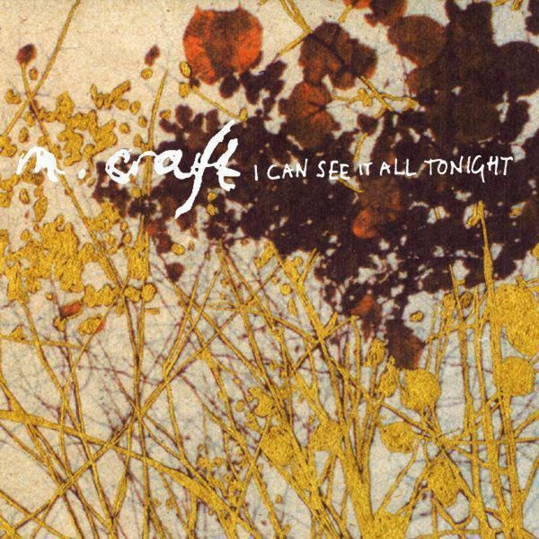 M. Craft|I Can See It All Tonight (EP) M. Craft|I Can See It All Tonight (EP)