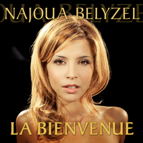 Najoua Belyzel - La Bienvenue Najoua Belyzel - La Bienvenue