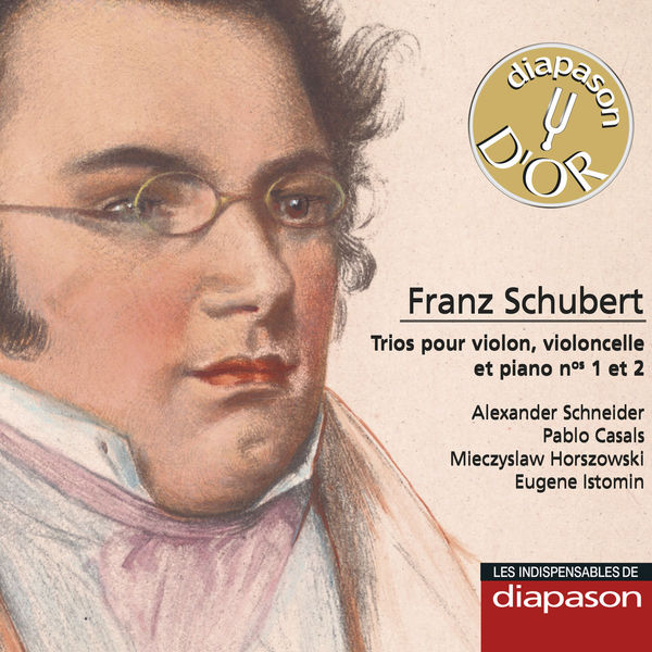 Alexander Schneider - Pablo Casals - Mieczyslaw Horszowski - Eugene Istomin - Schubert : Trios pour piano Nos.1-2 (Diapason n°574) Alexander Schneider - Pablo Casals - Mieczyslaw Horszowski - Eugene Istomin - Schubert : Trios pour piano Nos.1-2 (Diapason n°574)