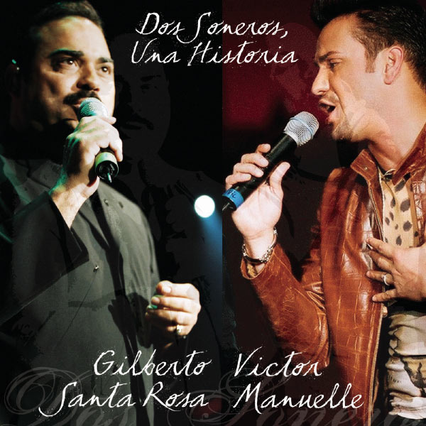 Gilberto Santa Rosa|Dos Soneros... Una Historia Gilberto Santa Rosa|Dos Soneros... Una Historia