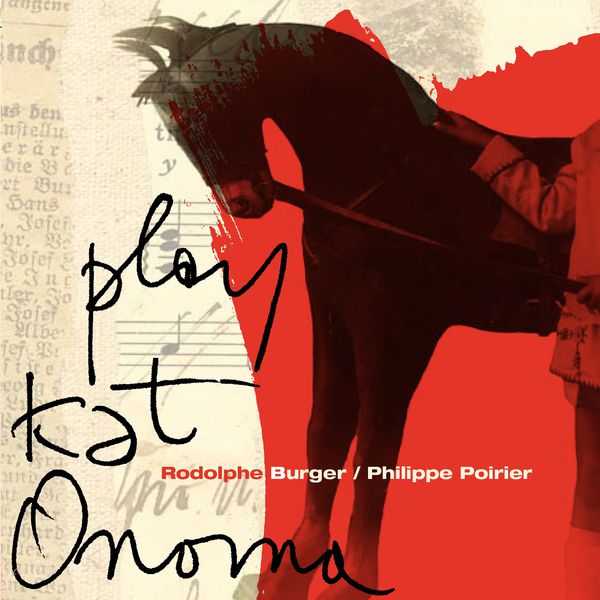 Rodolphe Burger - Play Kat Onoma Rodolphe Burger - Play Kat Onoma