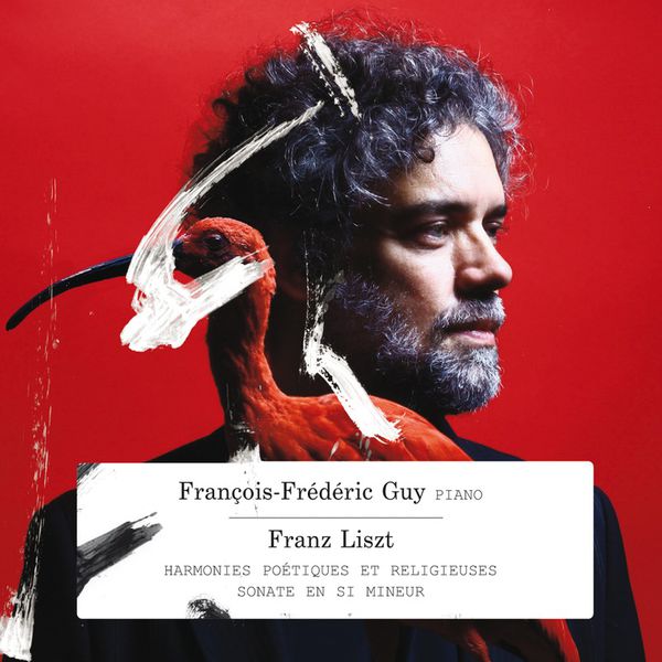 François-Frédéric Guy - Liszt : Harmonies poétiques et religieuses, Sonate en si mineur François-Frédéric Guy - Liszt : Harmonies poétiques et religieuses, Sonate en si mineur