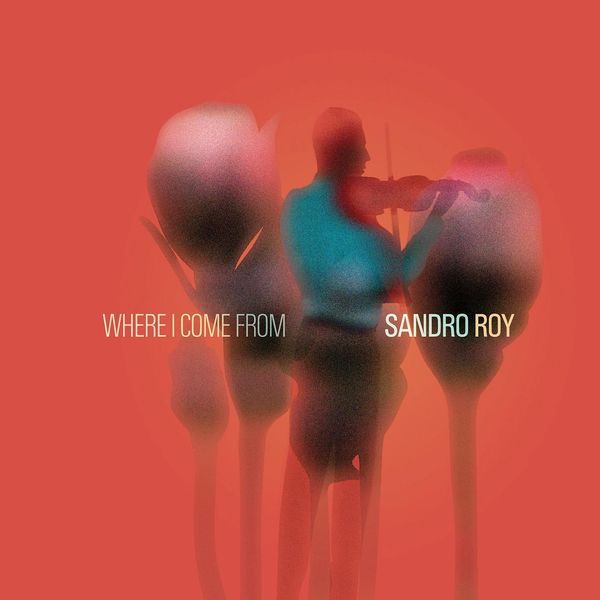 Sandro Roy - Where I Come From Sandro Roy - Where I Come From
