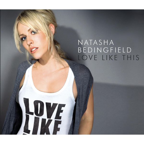 Love Like This Natasha Bedingfield Download and listen to the album
