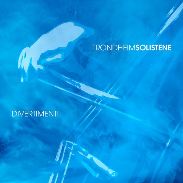 Trondheimsolistene - DIVERTIMENTI Trondheimsolistene - DIVERTIMENTI