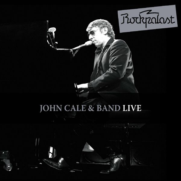John Cale|Live At Rockpalast Live at Zeche Bochum 06.03.1983 & at Grugahalle Essen 13./14.10.1984 John Cale|Live At Rockpalast Live at Zeche Bochum 06.03.1983 & at Grugahalle Essen 13./14.10.1984