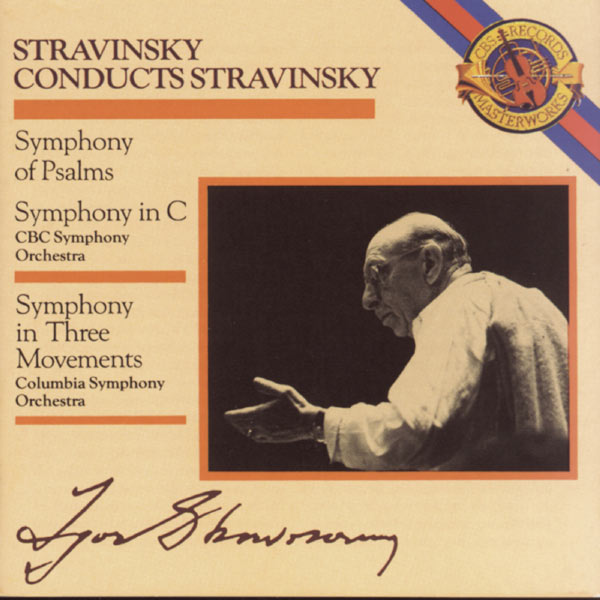 Festival Singers of Toronto, CBC Symphony Orchestra, Columbia Symphony Orchestra, Elmer Iseler, Igor Stravinsky|Stravinsky: Symphony of Psalms, Symphony in C Major & Symphony in 3 Movements