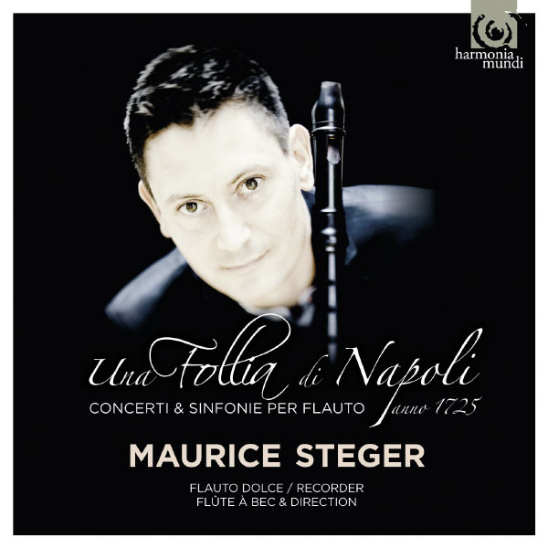 Maurice Steger|Una Follia di Napoli (Concerti, Sinfonie per flauto, 1725) Maurice Steger|Una Follia di Napoli (Concerti, Sinfonie per flauto, 1725)