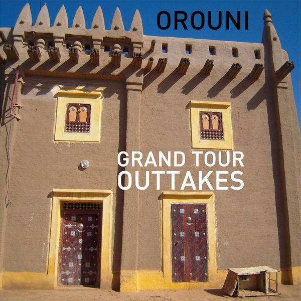 Orouni - Grand Tour Outtakes Orouni - Grand Tour Outtakes