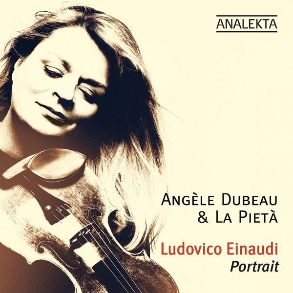 Angele Dubeau & La Pieta - Ludovico Einaudi: Portrait (Deluxe Edition) Angele Dubeau & La Pieta - Ludovico Einaudi: Portrait (Deluxe Edition)