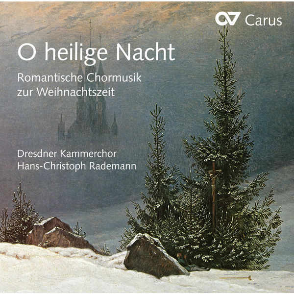Dresdner Kammerchor - O heilige Nacht: Romantic Choral Music for Christmas Dresdner Kammerchor - O heilige Nacht: Romantic Choral Music for Christmas