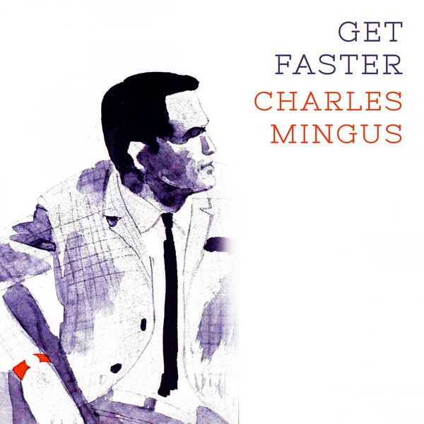 Charles Mingus - Get Faster Charles Mingus - Get Faster
