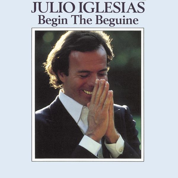 Julio Iglesias|Begin the Beguine