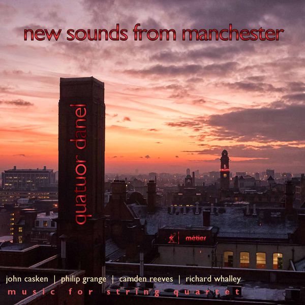 Quatuor Danel|New Sounds from Manchester Quatuor Danel|New Sounds from Manchester