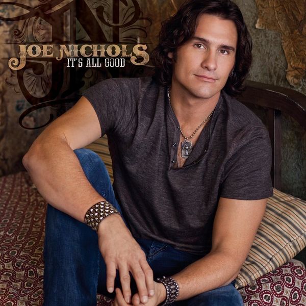 Joe Nichols|It's All Good Joe Nichols|It's All Good