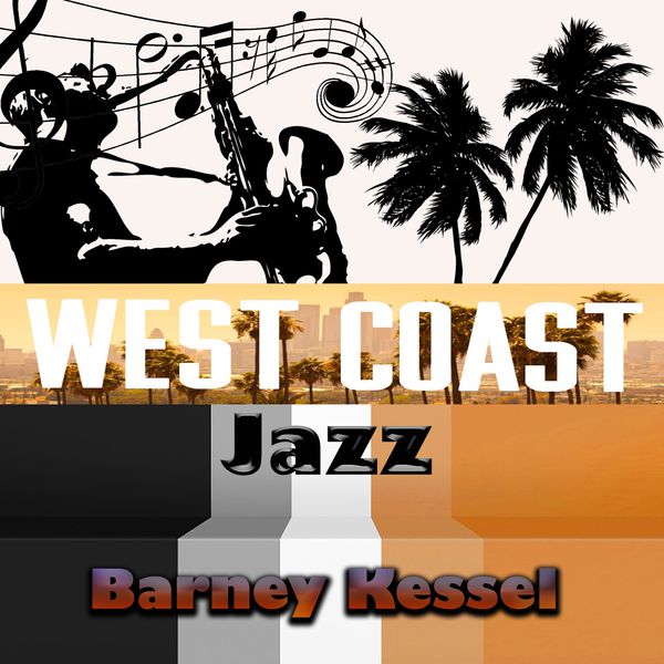 Album West Coast Jazz Barney Kessel Barney Kessel Qobuz Download And Streaming In High Quality