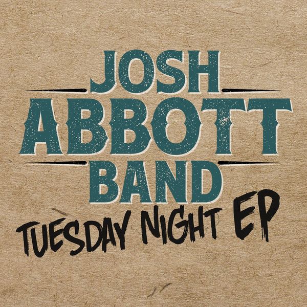 Josh Abbott Band - Tuesday Night EP Josh Abbott Band - Tuesday Night EP