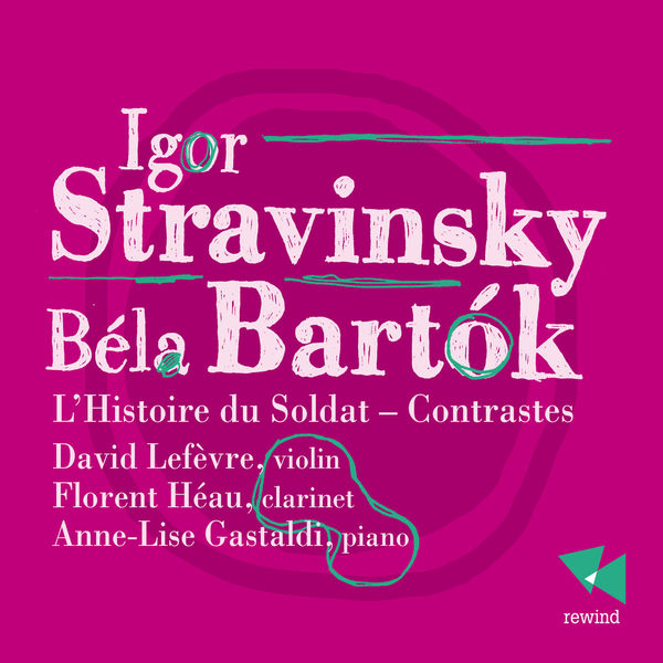 Anne-Lise Gastaldi - Stravinsky: L'histoire du soldat - Bartók: Contrastes Anne-Lise Gastaldi - Stravinsky: L'histoire du soldat - Bartók: Contrastes