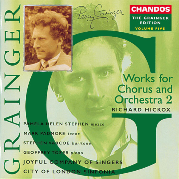 Richard Hickox|Grainger Edition, Vol. 5: Works for Chorus and Orchestra Richard Hickox|Grainger Edition, Vol. 5: Works for Chorus and Orchestra